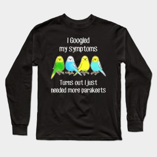 Need More Parakeets Long Sleeve T-Shirt